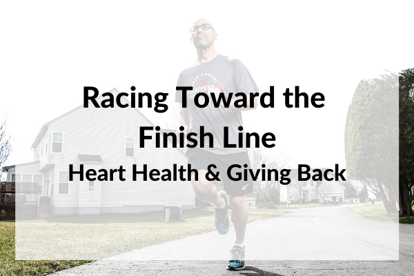 Racing Toward the Finish Line: Hearth Health & Giving Back