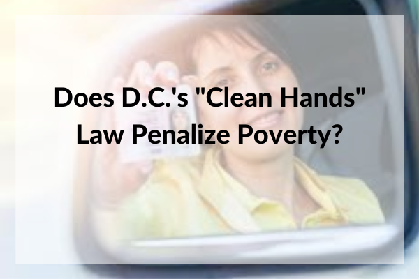 Does D.C.'s "Clean Hands" Law Penalize Poverty?