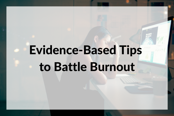 Evidence-Based Strategies to Battle Burnout