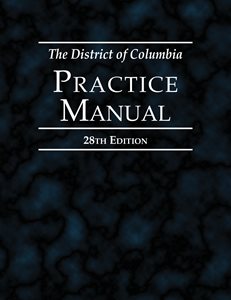 The District of Columbia Practice Manual, 28th Edition 