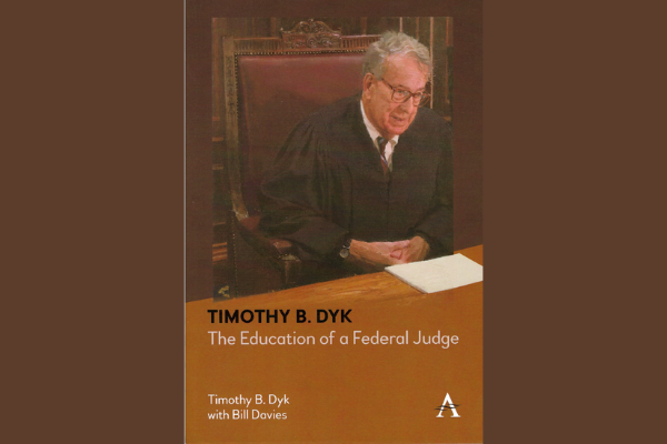 Judge Timothy B. Dyk: The Education of a Federal Judge