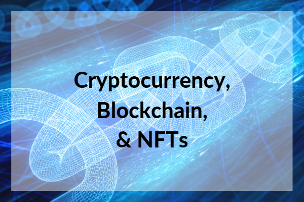 Cryptocurrency, Blockchain, & NFTs